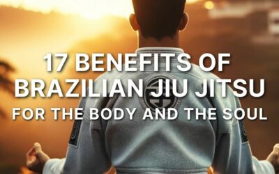 17 Benefits Of Brazilian Jiu Jitsu For The Body And The Soul